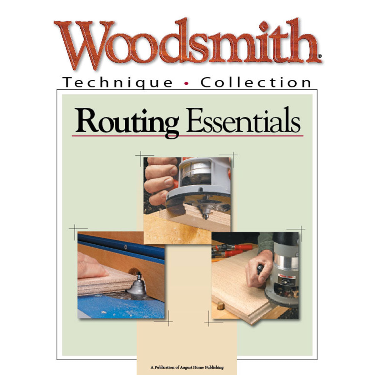 Woodsmith Technique Collection: Routing Essentials
