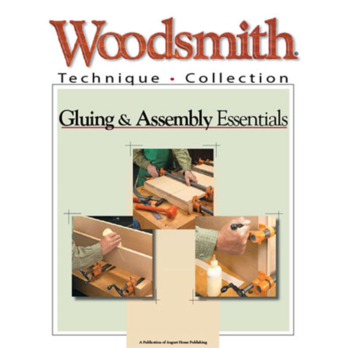 Woodsmith Technique Collection: Gluing and Assembly